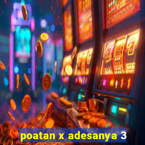 poatan x adesanya 3